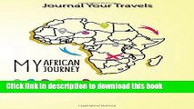 Books Journal Your Travels: My African Journey Travel Journal, Lined Journal, Diary Notebook 6 x