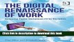 Books The Digital Renaissance of Work: Delivering Digital Workplaces Fit for the Future Full Online
