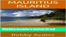 Ebook Mauritius Island: The Go-To-Guide For Vacation Deals, Mauritius Vacation and Much More With