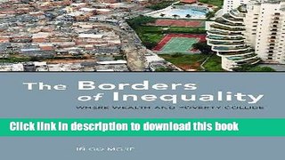 [Read  e-Book PDF] The Borders of Inequality: Where Wealth and Poverty Collide Free Books