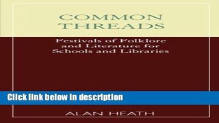 Books Common Threads: Festivals of Folklore and Literature for Schools and Libraries Full Download