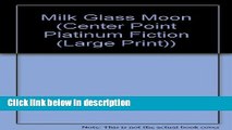 Ebook Milk Glass Moon (Center Point Platinum Fiction (Large Print)) Full Online