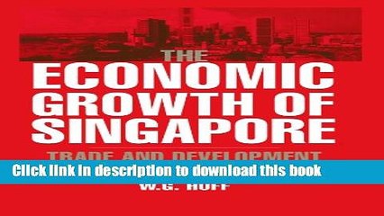 Books The Economic Growth of Singapore: Trade and Development in the Twentieth Century Free Online