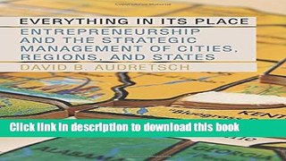 Ebook Everything in Its Place: Entrepreneurship and the Strategic Management of Cities, Regions,
