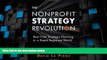 Big Deals  The Nonprofit Strategy Revolution: Real-Time Strategic Planning in a Rapid-Response