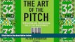 Big Deals  The Art of the Pitch: Persuasion and Presentation Skills that Win Business  Best Seller
