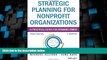 Must Have PDF  Strategic Planning for Nonprofit Organizations: A Practical Guide for Dynamic Times