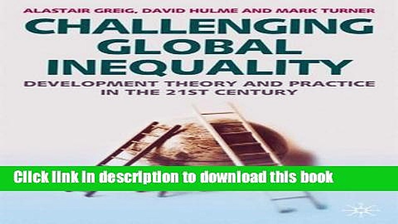 [PDF] Challenging Global Inequality: Development Theory and Practice in the 21st Century Free Books