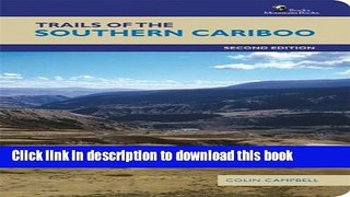 Books Trails of the Southern Cariboo: Second Edition Full Online
