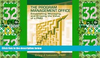 Must Have  The Program Management Office: Establishing, Managing And Growing the Value of a PMO