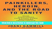 Ebook Painkillers, Heroin, and the Road to Sanity: Real Solutions for Long-term Recovery from