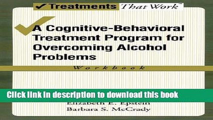 Ebook Overcoming Alcohol Use Problems: A Cognitive-Behavioral Treatment Program (Treatments That