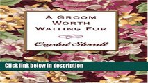 Ebook A Groom Worth Waiting For (Love Inspired #155) Free Online