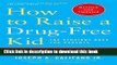 Ebook How to Raise a Drug-Free Kid: The Straight Dope for Parents Full Download