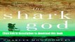 Ebook The Shark God: Encounters with Ghosts and Ancestors in the South Pacific Free Online