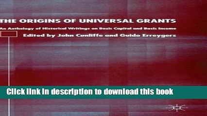 [Download] The Origins of Universal Grants: An Anthology of Historical Writings on Basic Capital