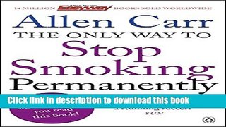 Ebook The Only Way to Stop Smoking Permanently Full Online