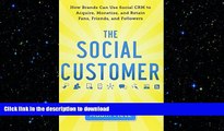 READ PDF The Social Customer: How Brands Can Use Social CRM to Acquire, Monetize, and Retain Fans,