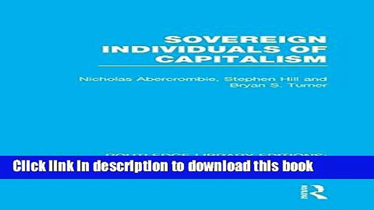 [Read  e-Book PDF] Sovereign Individuals of Capitalism (RLE Social Theory) (Routledge Library
