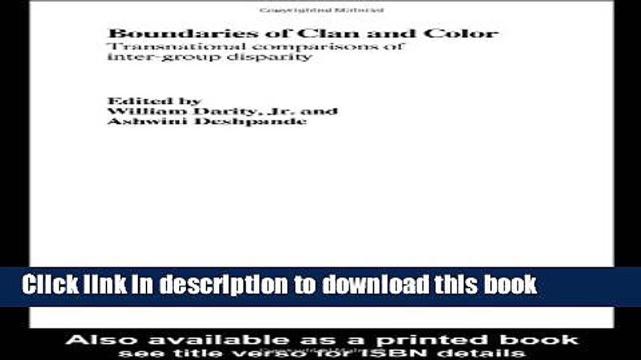 [Read  e-Book PDF] Boundaries of Clan and Color: Transnational Comparisons of Inter-Group