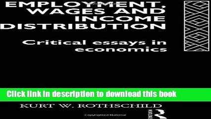 [Read  e-Book PDF] Employment, Wages and Income Distribution: Critical essays in Economics  Read