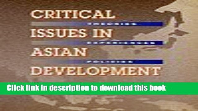 [Read e-Book PDF] Critical Issues in Asian Development: Theories, Experiences and Policies Free
