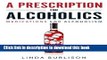 Ebook A Prescription for Alcoholics - Medications for Alcoholism (Rethinking Drinking) Free Online