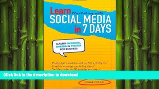 READ THE NEW BOOK Learn Marketing with Social Media in 7 Days: Master Facebook, LinkedIn and