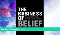 Must Have PDF  The Business of Belief: How the World s Best Marketers, Designers, Salespeople,