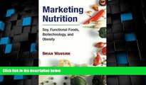 Big Deals  Marketing Nutrition: Soy, Functional Foods, Biotechnology, and Obesity (The Food