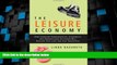 READ FREE FULL  The Leisure Economy: How Changing Demographics, Economics, and Generational