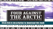 Ebook Four Against the Arctic: Shipwrecked for Six Years at the Top of the World Full Online