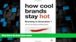 Big Deals  How Cool Brands Stay Hot: Branding to Generation Y  Best Seller Books Most Wanted