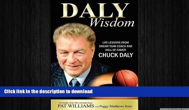 FREE DOWNLOAD Daly Wisdom: Life lessons from dream team coach and hall-of-famer Chuck Daly FREE