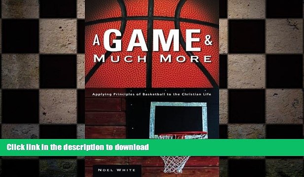 READ book A Game and Much More: Applying Principles of Basketball to the Christian Life FREE