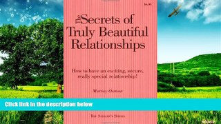 READ FREE FULL  The Secrets Of Truly Beautiful Relationsips: How To Have An Exciting, Secure,