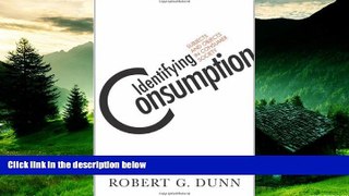 READ FREE FULL  Identifying Consumption: Subjects and Objects in Consumer Society  READ Ebook