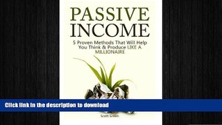 FAVORIT BOOK Passive Income: 5 Proven Methods That Will Help You Think   Produce Like A