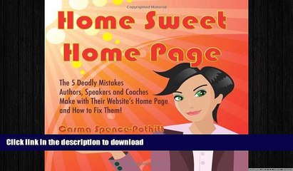 READ PDF Home Sweet Home Page: The 5 Deadly Mistakes Authors, Speakers and Coaches Make with Their