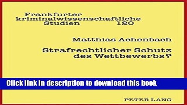 [PDF] Strafrechtlicher Schutz des Wettbewerbs?: Eine kritische Analyse von Sinn und Zweck der