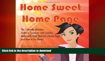 EBOOK ONLINE Home Sweet Home Page: The 5 Deadly Mistakes Authors, Speakers and Coaches Make with