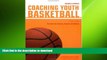 READ book  Coaching Youth Basketball: The Guide for Coaches   Parents (Betterway Coaching Kids)