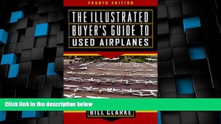 Must Have  Illustrated Buyer s Guide to Used Airplanes  READ Ebook Full Ebook Free
