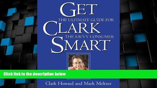 Big Deals  Get Clark Smart: The Ultimate Guide for the Savvy Consumer  Free Full Read Best Seller