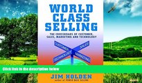 Must Have  World Class Selling : The Crossroads of Customer, Sales, Marketing, and Technology