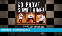 READ book  Go Prove Something!: A Basketball Player s Guide to Legally Using PEDs READ ONLINE