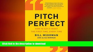READ PDF Pitch Perfect: How to Say It Right the First Time, Every Time READ EBOOK