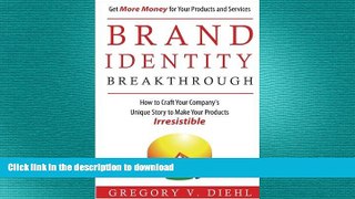 READ THE NEW BOOK Brand Identity Breakthrough: How to Craft Your Company s Unique Story to Make