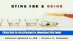 Books Dying for a Drink: What You and Your Family Should Know About Alcoholism Full Online