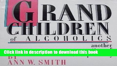 Ebook Grandchildren of Alcoholics: Another Generation of Co-Dependency Free Online
